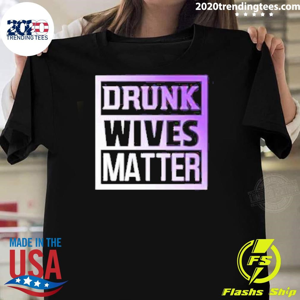 Funny drunk Wives Matter Valentines 2024 - Adult & Kids T-Shirts, Sweatshirts & Hoodies apparel design preview 1