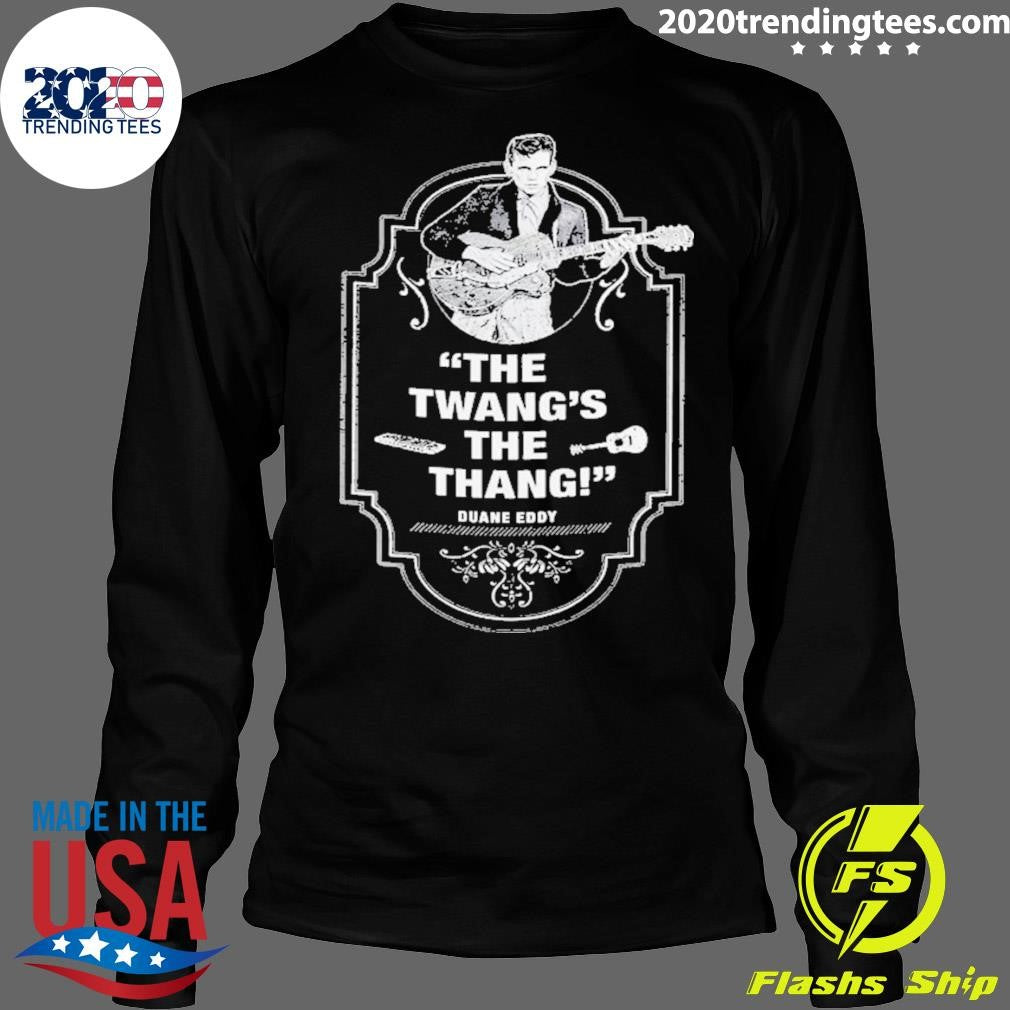 Funny duane Eddy The Twang's Thang - Adult & Kids T-Shirts, Sweatshirts & Hoodies apparel design preview 4