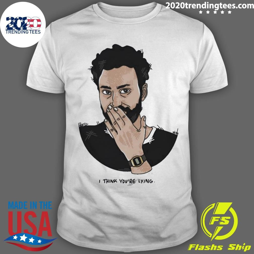 Funny i Think You're Lying - Adult & Kids T-Shirts, Sweatshirts & Hoodies apparel design preview 1