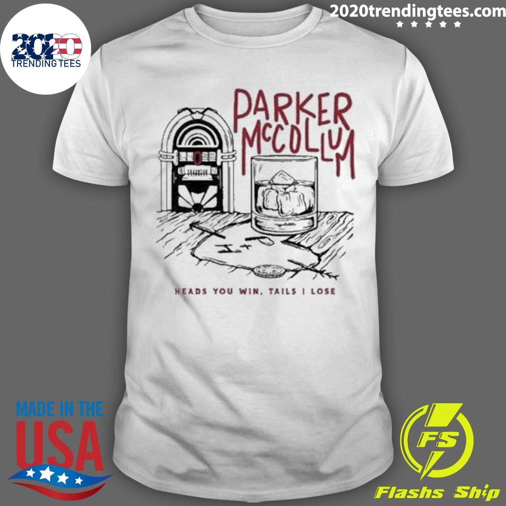 Funny parker McCollum Heads You Win Tails I Lose - Adult & Kids T-Shirts, Sweatshirts & Hoodies apparel design preview 1