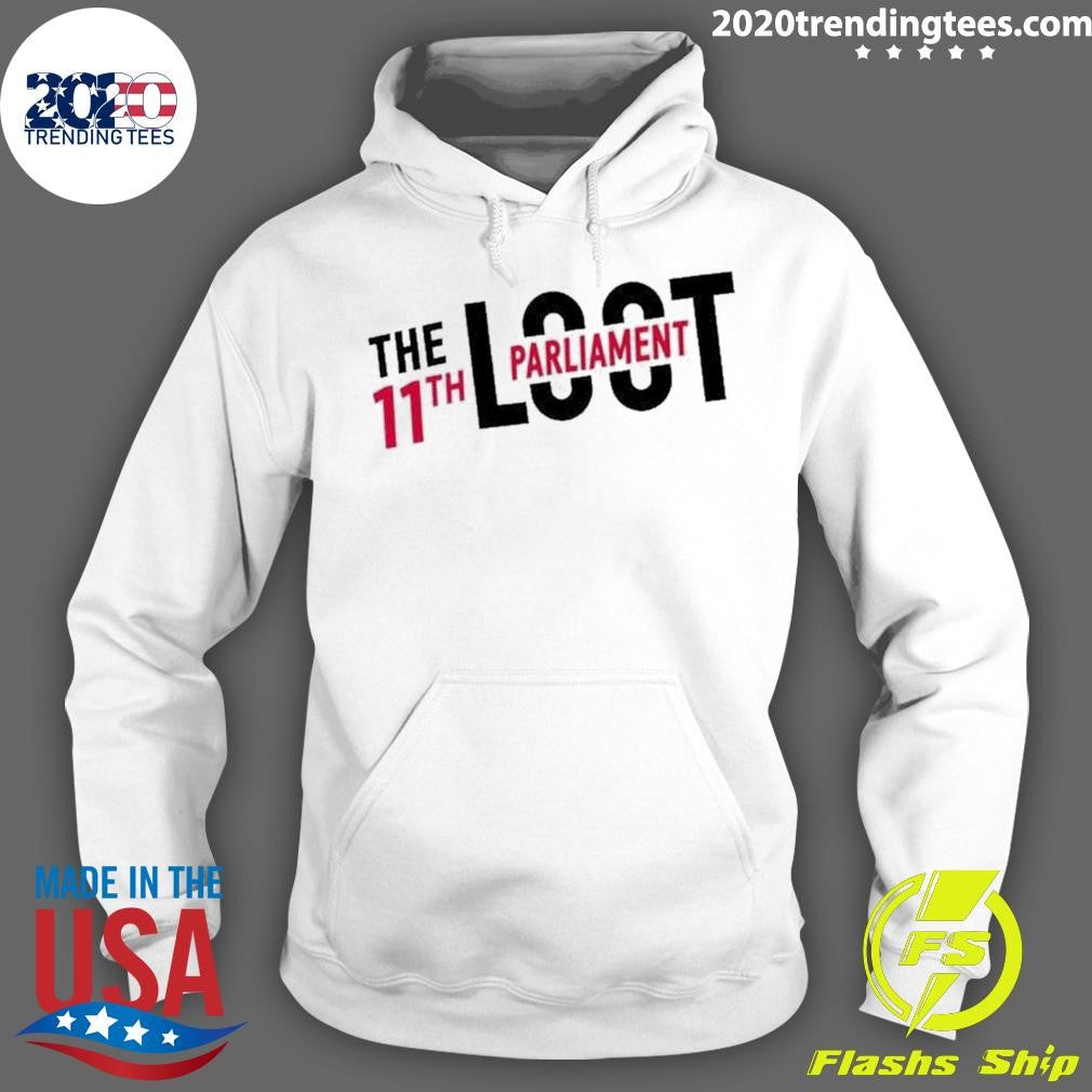 Funny the Loot 11th Parliament - Adult & Kids T-Shirts, Sweatshirts & Hoodies apparel design preview 2