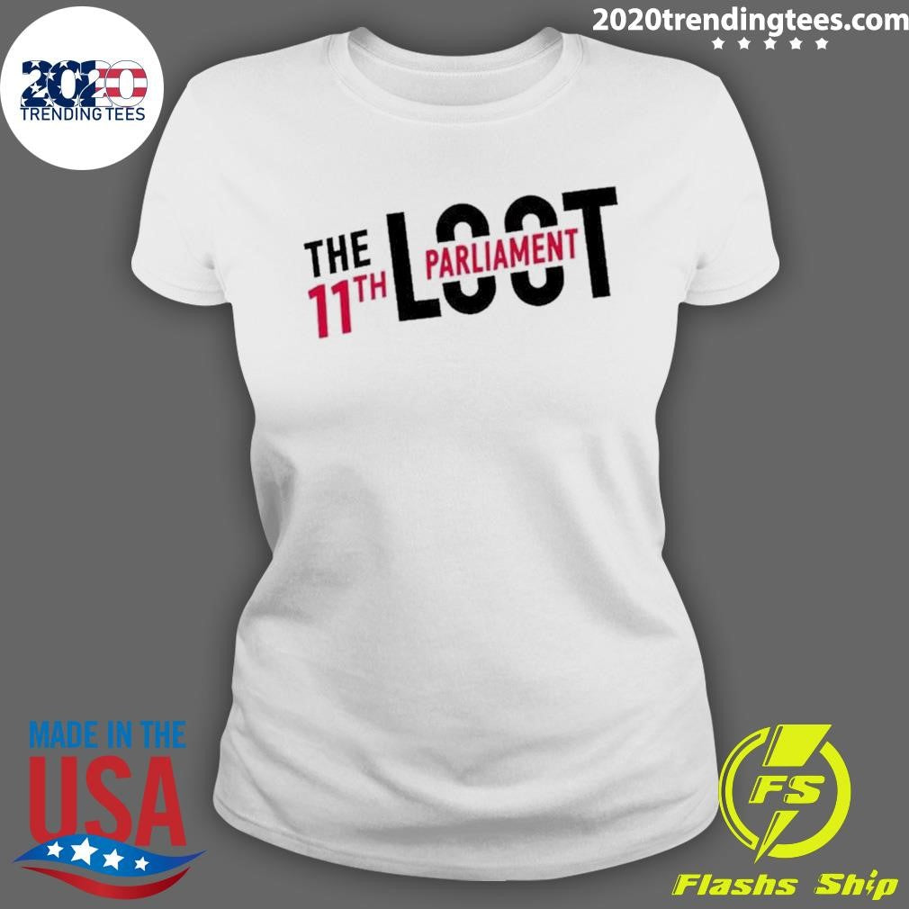 Funny the Loot 11th Parliament - Adult & Kids T-Shirts, Sweatshirts & Hoodies apparel design preview 3
