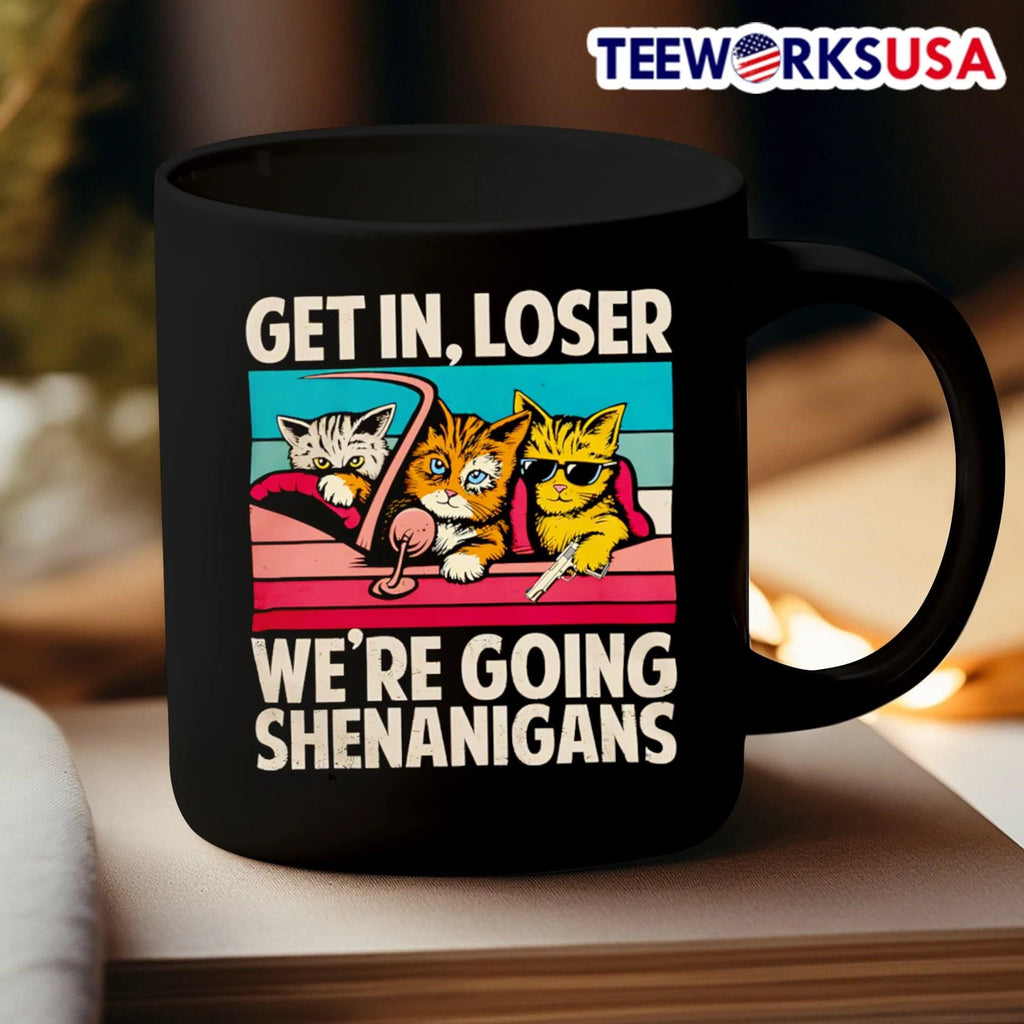 Get In, Loser We're Going Shenanigans Cats - Adult & Kids T-Shirts, Sweatshirts & Hoodies apparel design preview 3