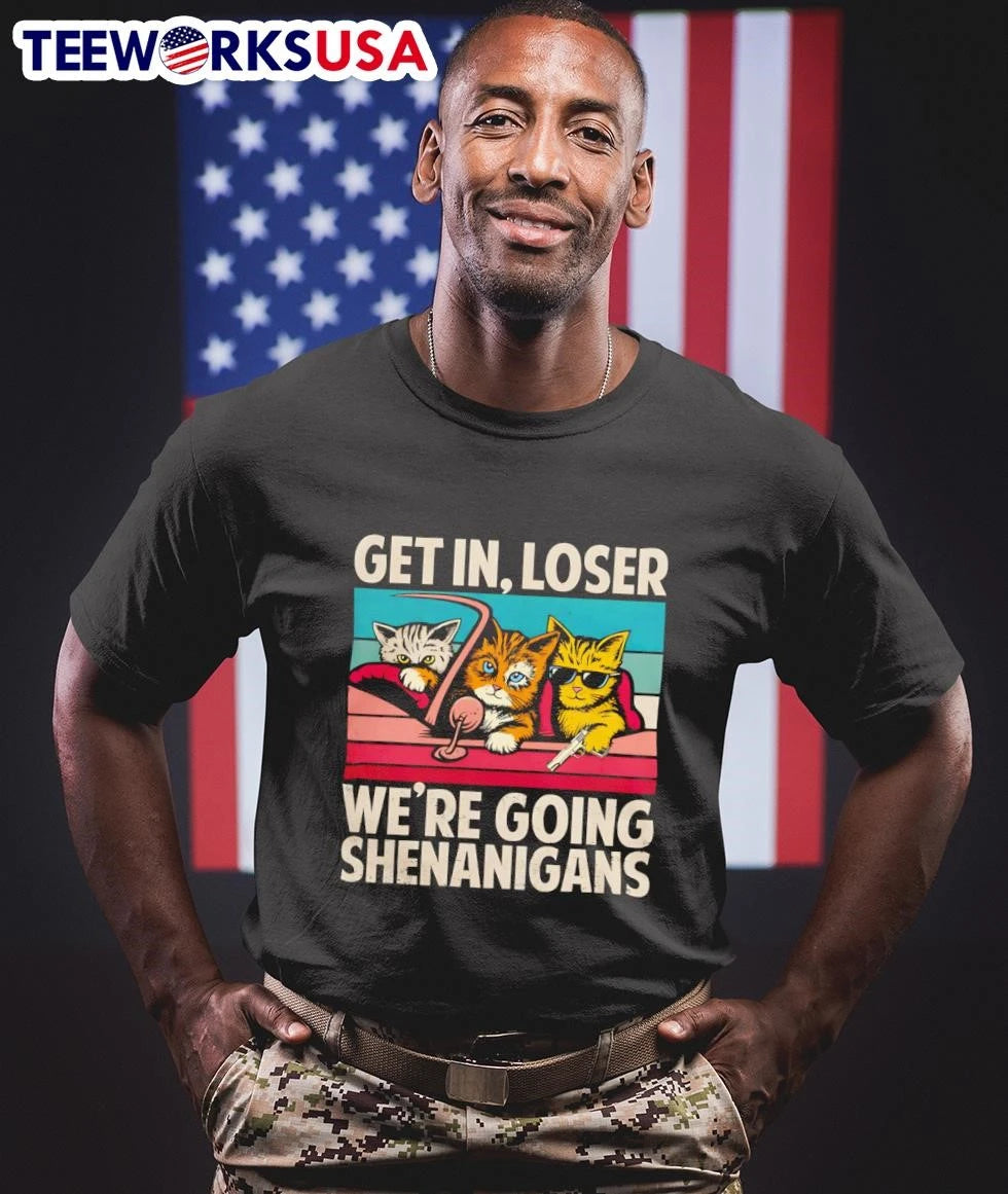 Get In, Loser We're Going Shenanigans Cats - Adult & Kids T-Shirts, Sweatshirts & Hoodies apparel design preview 1
