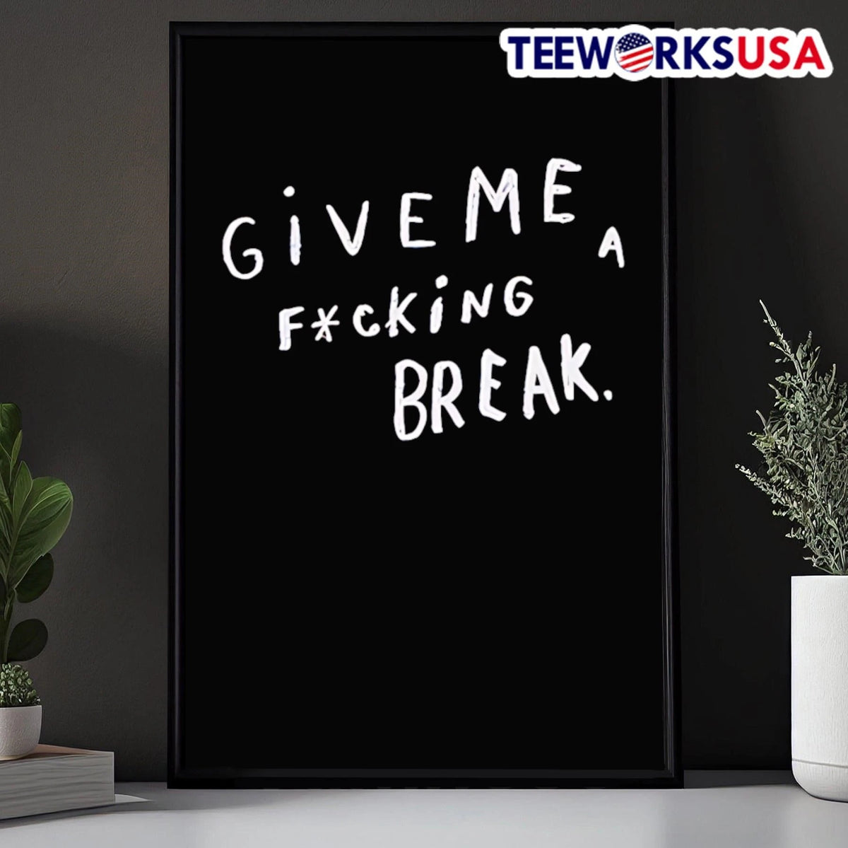 Give Me A F'cking Break - Adult & Kids T-Shirts, Sweatshirts & Hoodies apparel design preview 5