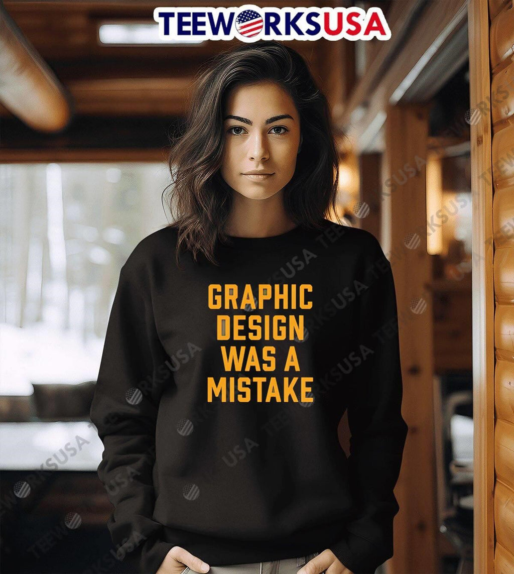 Graphic Design Was A Mistake - Adult & Kids T-Shirts, Sweatshirts & Hoodies apparel design preview 6