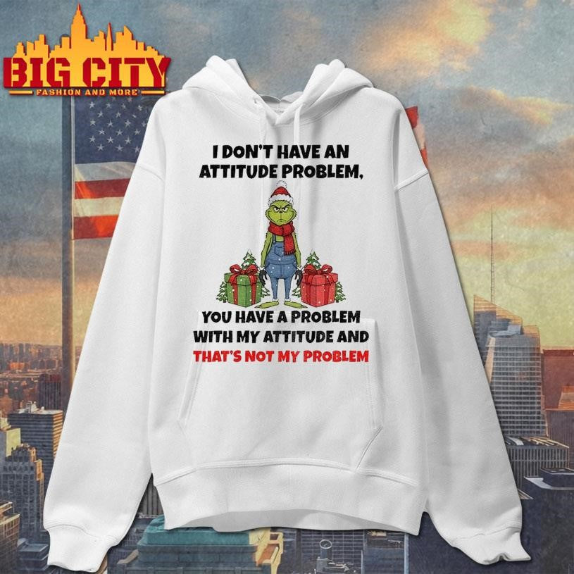 Grinch Santa Claus I Dont Have An Attitude Problem - Adult & Kids T-Shirts, Sweatshirts & Hoodies apparel design preview 2