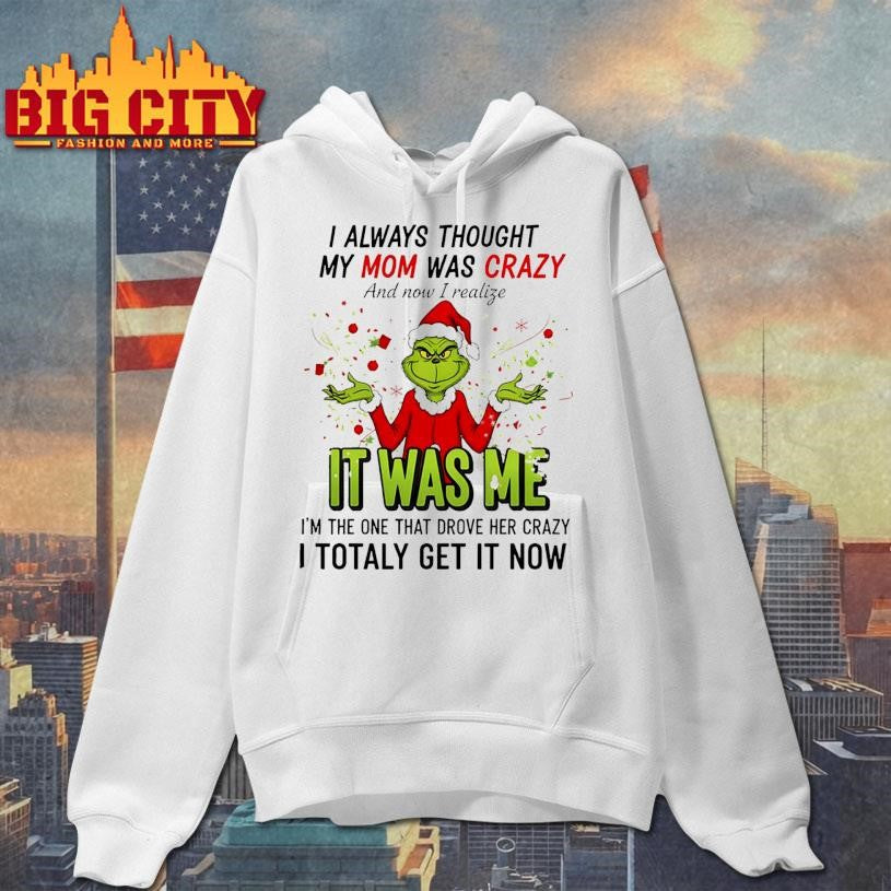 Grinch Santa hat I always thought my mom was crazy - Adult & Kids T-Shirts, Sweatshirts & Hoodies apparel design preview 2