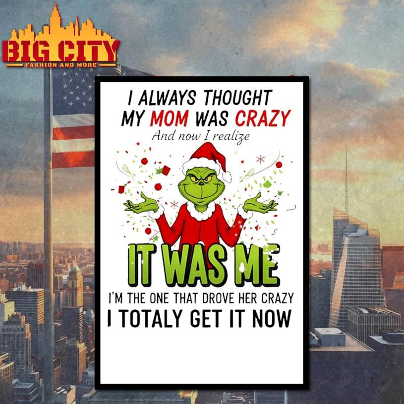 Grinch Santa hat I always thought my mom was crazy - Adult & Kids T-Shirts, Sweatshirts & Hoodies apparel design preview 4