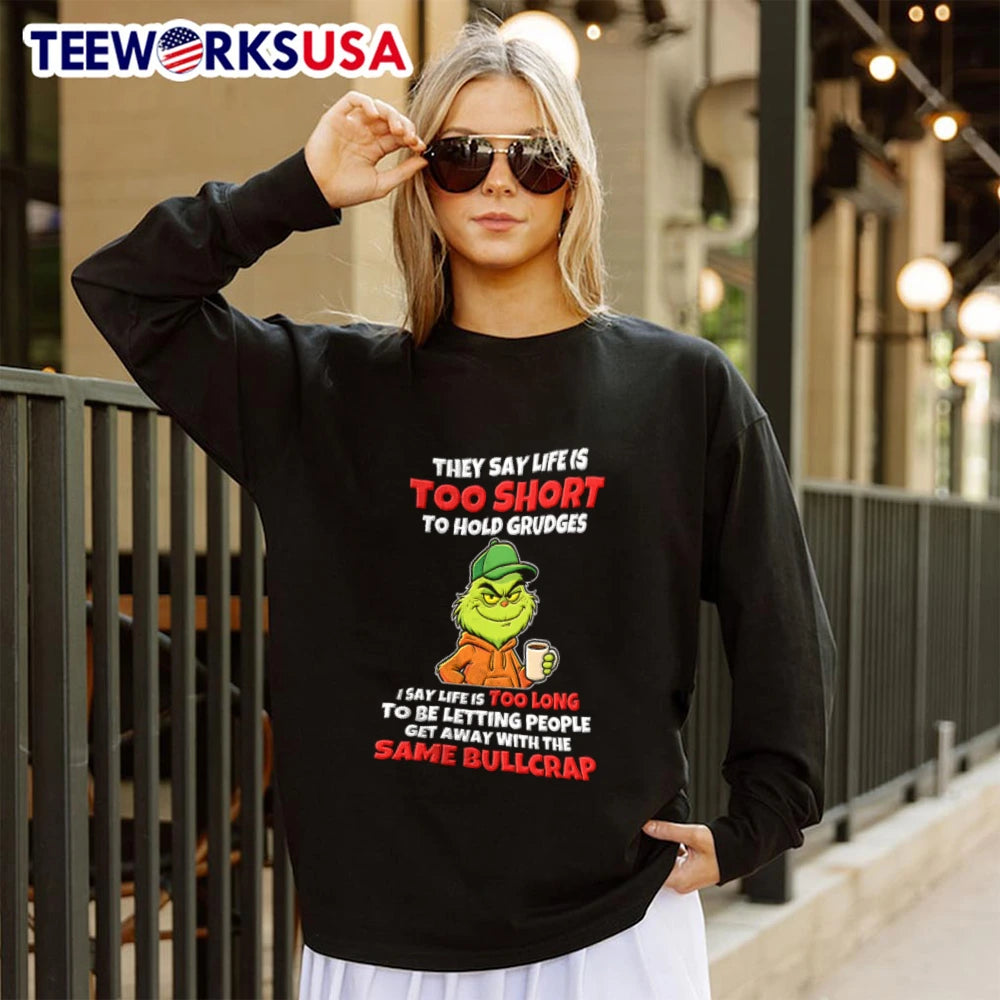 Grinch they say life is too short to hold grudges I - Adult & Kids T-Shirts, Sweatshirts & Hoodies apparel design preview 4