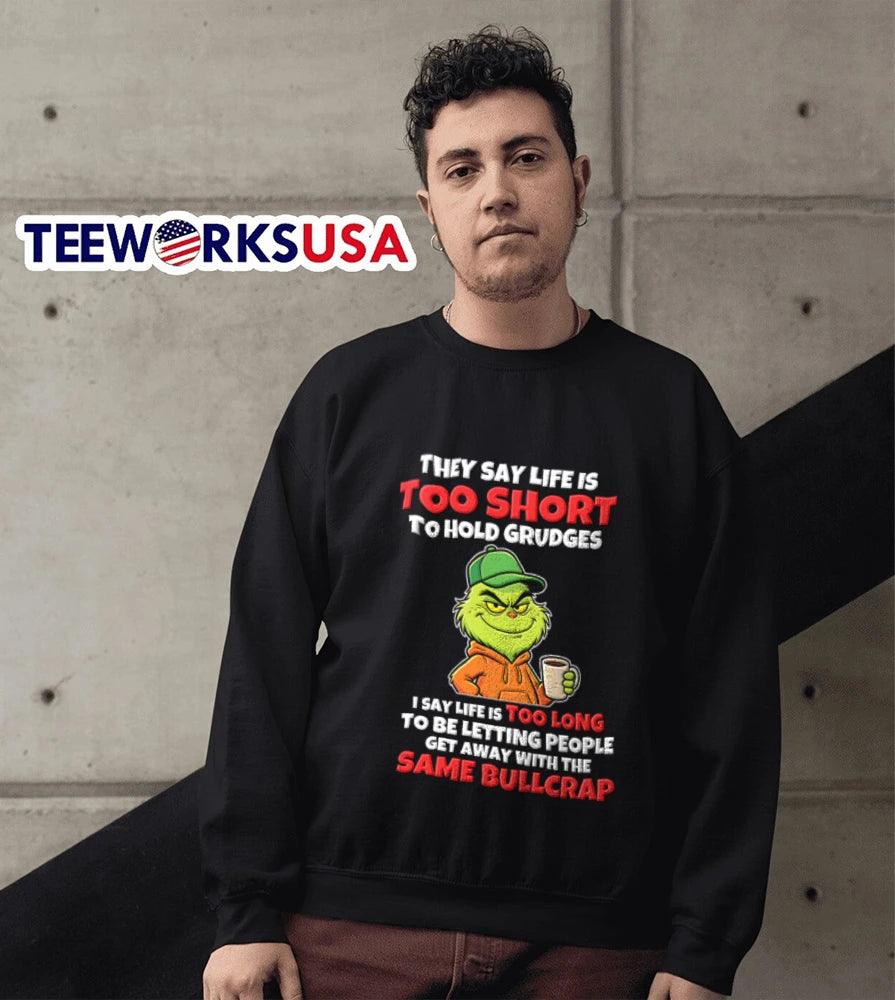 Grinch they say life is too short to hold grudges I - Adult & Kids T-Shirts, Sweatshirts & Hoodies apparel design preview 5