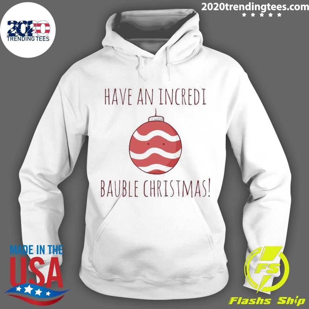 Have An Incredi Bauble Christmas - Adult & Kids T-Shirts, Sweatshirts & Hoodies apparel design preview 2