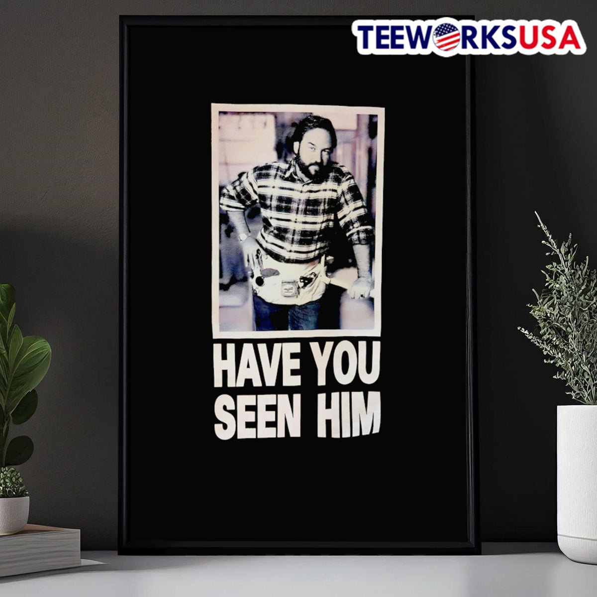 Have You Seen Him Al Boron From Home Improvement - Adult & Kids T-Shirts, Sweatshirts & Hoodies apparel design preview 5
