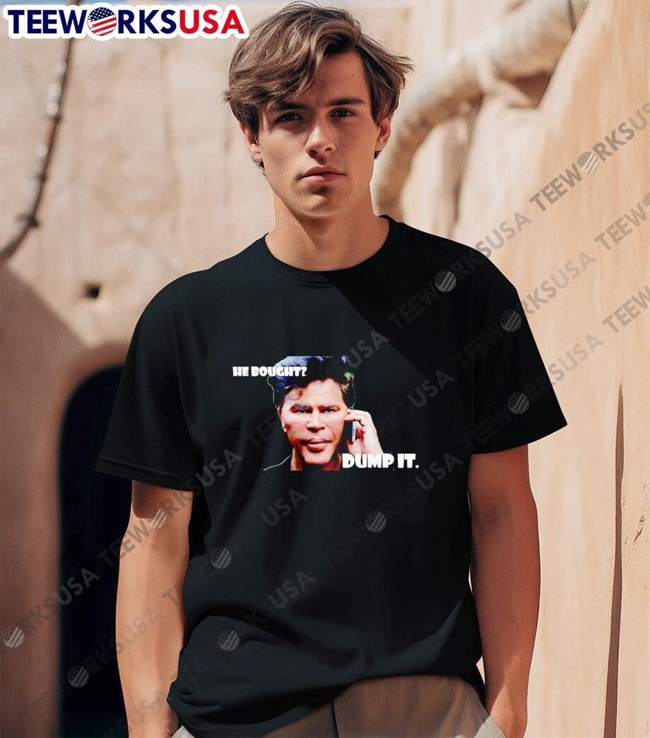 He bought dump it meme - Adult & Kids T-Shirts, Sweatshirts & Hoodies apparel design preview 1