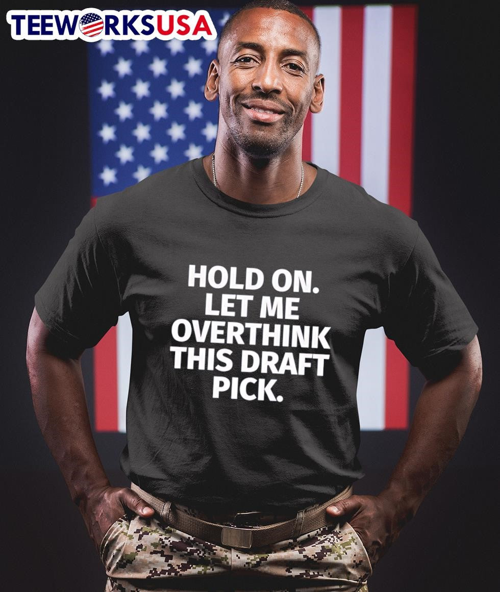 Hold on let me overthink this draft pick - Adult & Kids T-Shirts, Sweatshirts & Hoodies apparel design preview 1