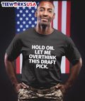 Hold on let me overthink this draft pick - Adult & Kids T-Shirts, Sweatshirts & Hoodies apparel design preview 1