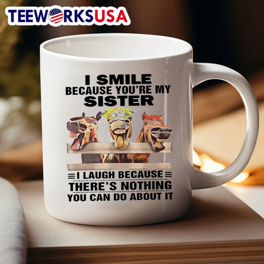 Horses I smile because you're my sister laugh there's - Adult & Kids T-Shirts, Sweatshirts & Hoodies apparel design preview 4