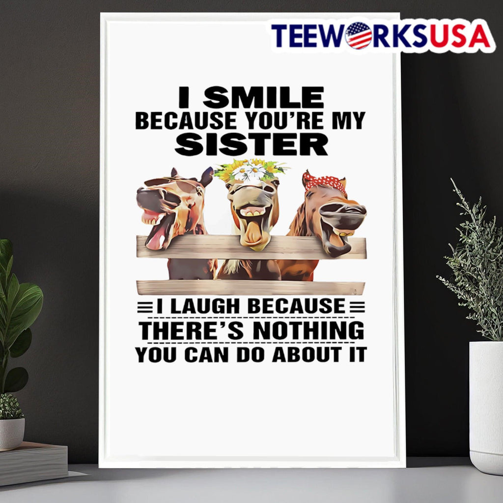 Horses I smile because you're my sister laugh there's - Adult & Kids T-Shirts, Sweatshirts & Hoodies apparel design preview 6
