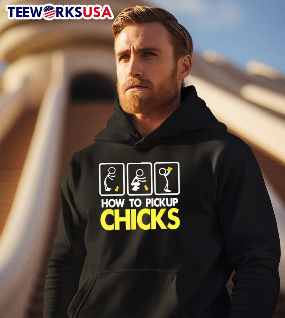 How to pick up chicks cute - Adult & Kids T-Shirts, Sweatshirts & Hoodies apparel design preview 2