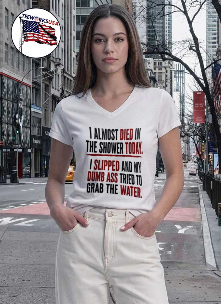 I Almost Died In The Shower Today Slipped And My Dumb - Adult & Kids T-Shirts, Sweatshirts & Hoodies apparel design preview 7