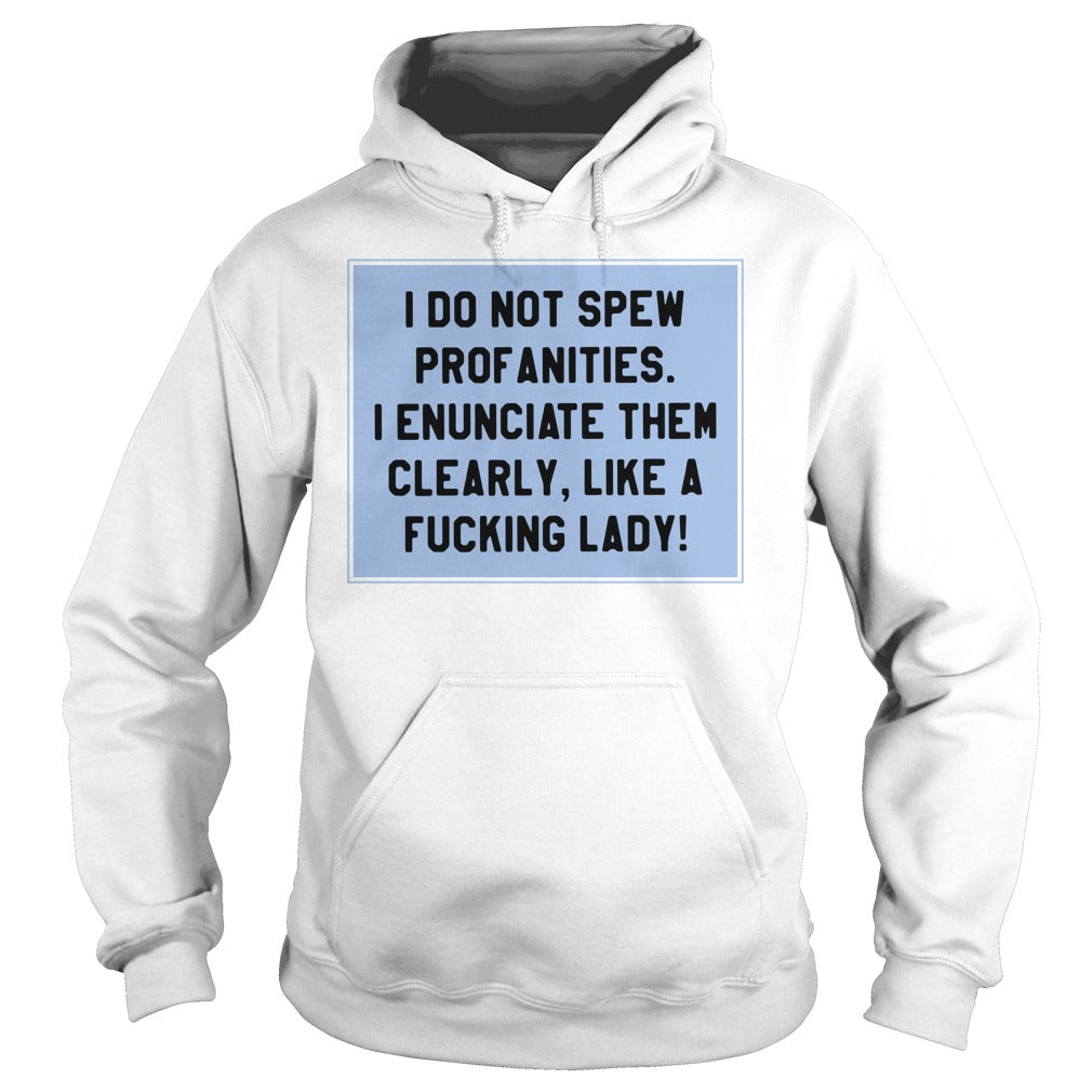 I Do Not Spew Profanities Enunciate Them Clearly Like - Adult & Kids T-Shirts, Sweatshirts & Hoodies apparel design preview 4