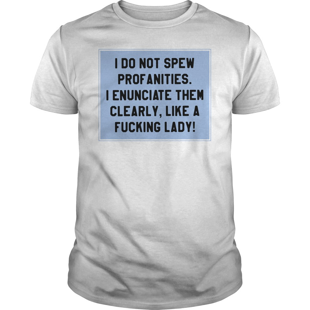 I Do Not Spew Profanities Enunciate Them Clearly Like - Adult & Kids T-Shirts, Sweatshirts & Hoodies apparel design preview 1