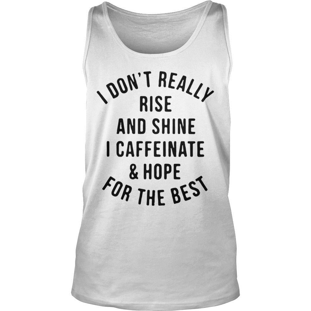 I Don'T Really Rise And Shine Caffeinate Hope For The - Adult & Kids T-Shirts, Sweatshirts & Hoodies apparel design preview 3