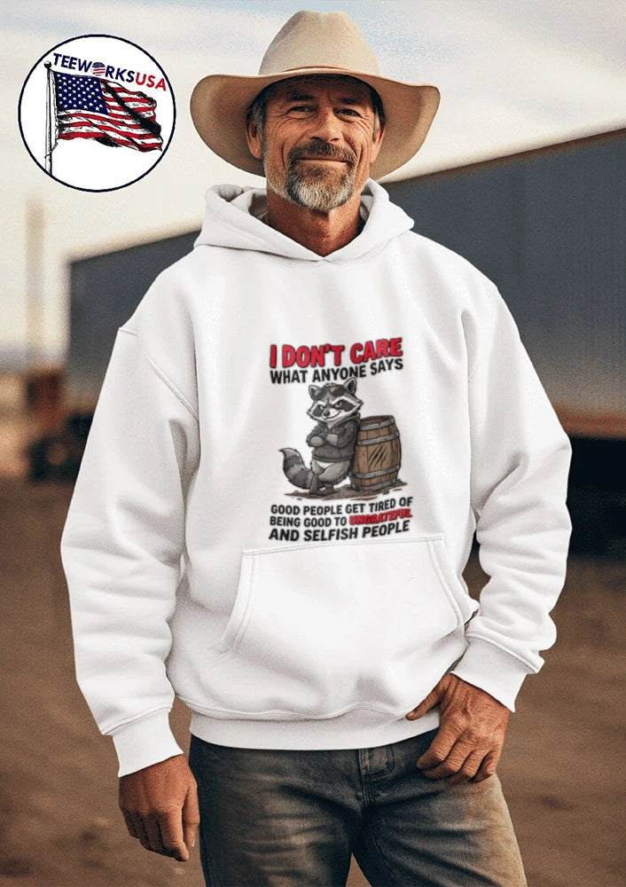 I Don't Care What Anyone Says Good People Get Tired - Adult & Kids T-Shirts, Sweatshirts & Hoodies apparel design preview 3