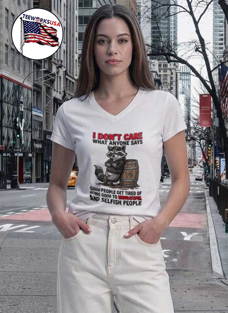 I Don't Care What Anyone Says Good People Get Tired - Adult & Kids T-Shirts, Sweatshirts & Hoodies apparel design preview 7