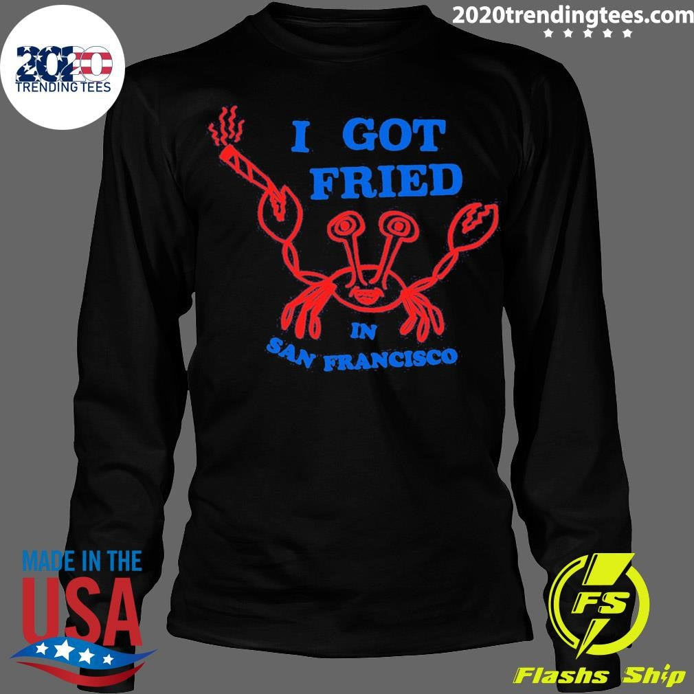 I Got Fried In San Francisco - Adult & Kids T-Shirts, Sweatshirts & Hoodies apparel design preview 4