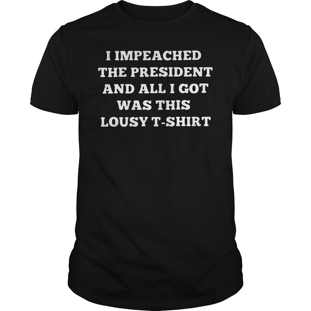 I Impeached The President And All Got Was This Lousy - Adult & Kids T-Shirts, Sweatshirts & Hoodies apparel design preview 1