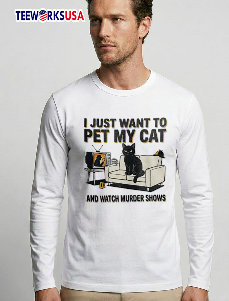 I Just Want To Pet My Cat And Watch Murder Shows - Adult & Kids T-Shirts, Sweatshirts & Hoodies apparel design preview 3