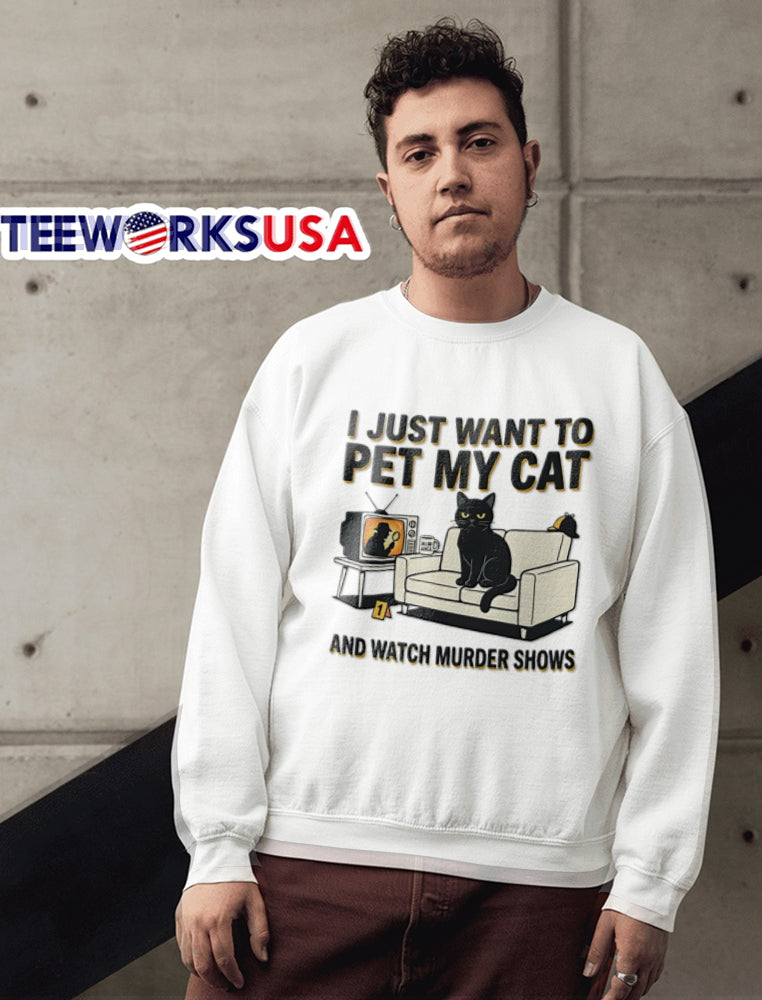 I Just Want To Pet My Cat And Watch Murder Shows - Adult & Kids T-Shirts, Sweatshirts & Hoodies apparel design preview 6