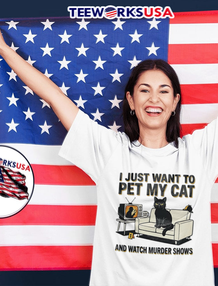 I Just Want To Pet My Cat And Watch Murder Shows - Adult & Kids T-Shirts, Sweatshirts & Hoodies apparel design preview 2