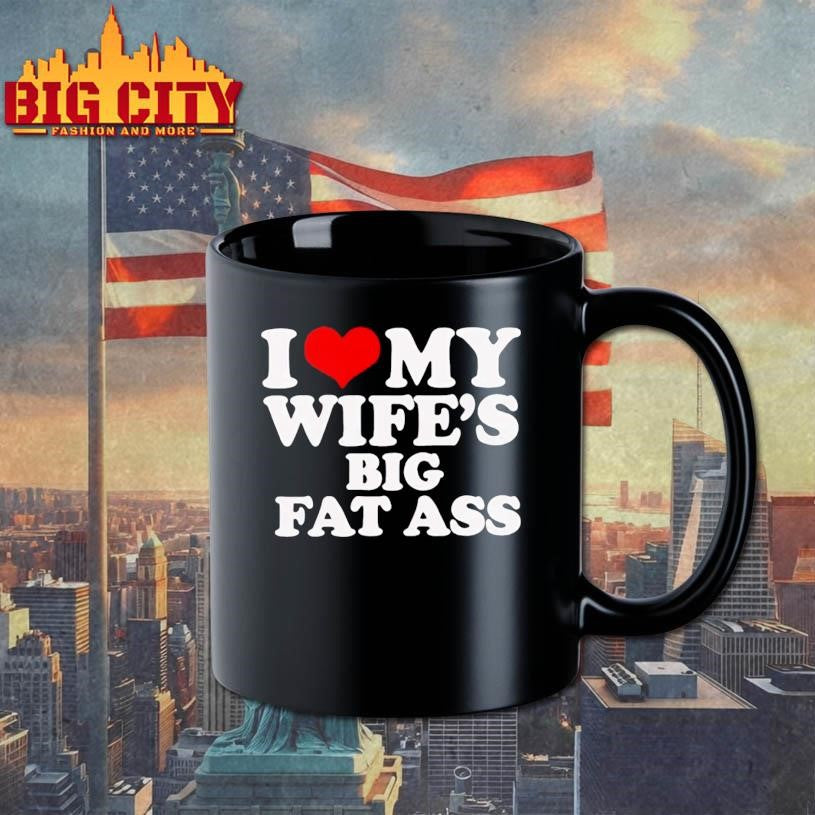I Love My Wife's Big Fat Ass - Adult & Kids T-Shirts, Sweatshirts & Hoodies apparel design preview 3