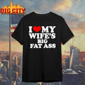 I Love My Wife's Big Fat Ass - Adult & Kids T-Shirts, Sweatshirts & Hoodies apparel design preview 1