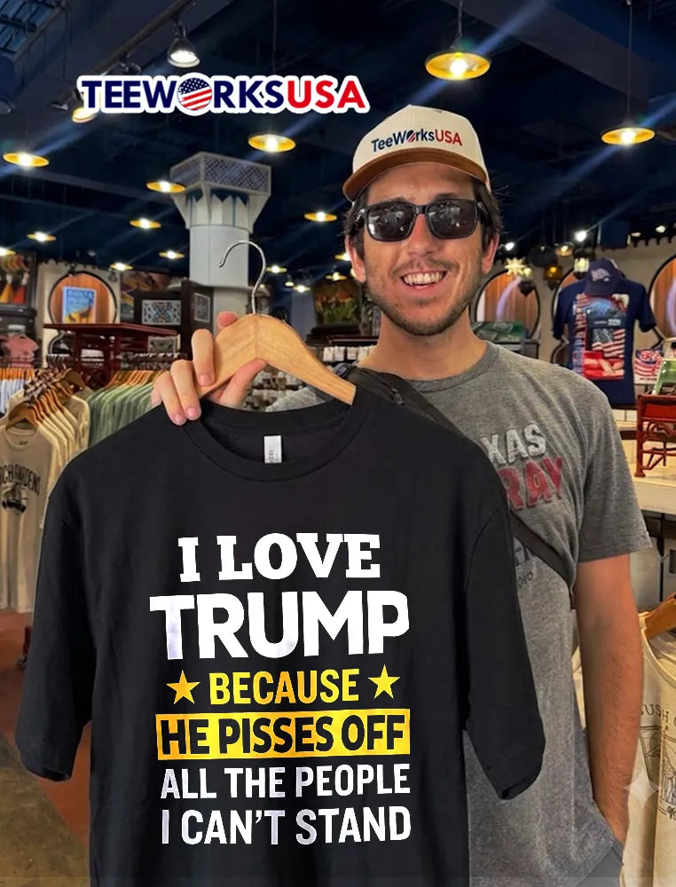 I Love Trump Because He Pisses Off All The People - Adult & Kids T-Shirts, Sweatshirts & Hoodies apparel design preview 2