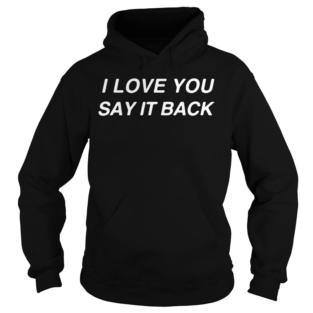 I Love You Say It Back - Adult & Kids T-Shirts, Sweatshirts & Hoodies apparel design preview 4