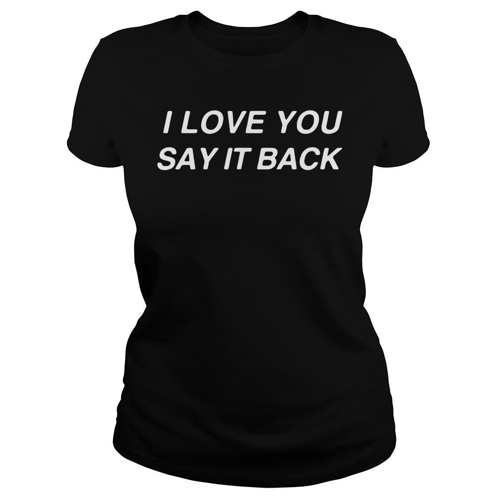 I Love You Say It Back - Adult & Kids T-Shirts, Sweatshirts & Hoodies apparel design preview 2