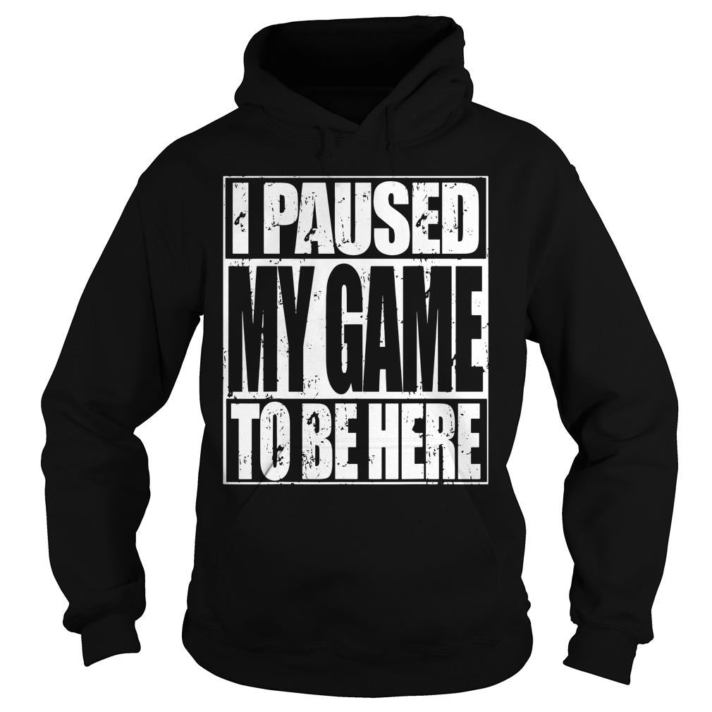 I Paused My Game To Be Here - Adult & Kids T-Shirts, Sweatshirts & Hoodies apparel design preview 4