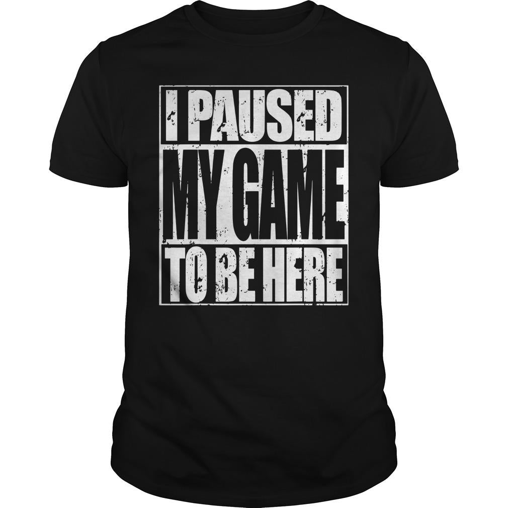 I Paused My Game To Be Here - Adult & Kids T-Shirts, Sweatshirts & Hoodies apparel design preview 1