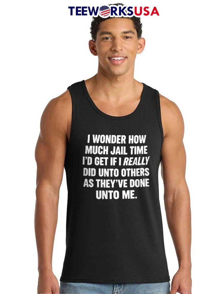 I Wonder How Much Jail Time Id Get If Really Did Unto - Adult & Kids T-Shirts, Sweatshirts & Hoodies apparel design preview 6