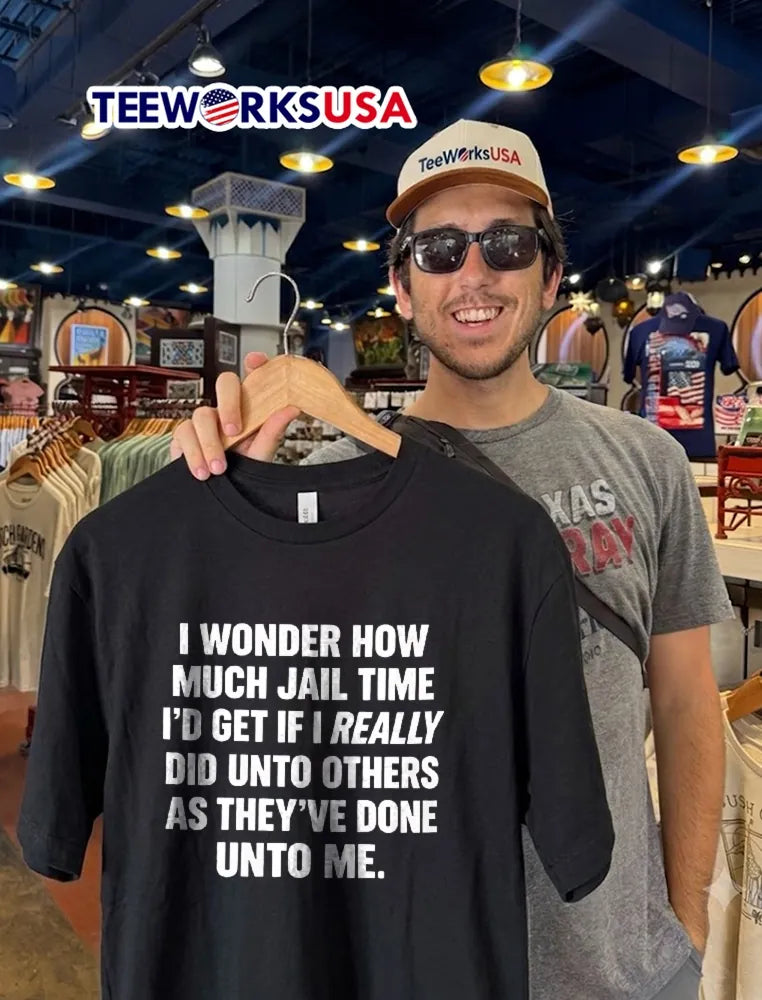 I Wonder How Much Jail Time Id Get If Really Did Unto - Adult & Kids T-Shirts, Sweatshirts & Hoodies apparel design preview 2