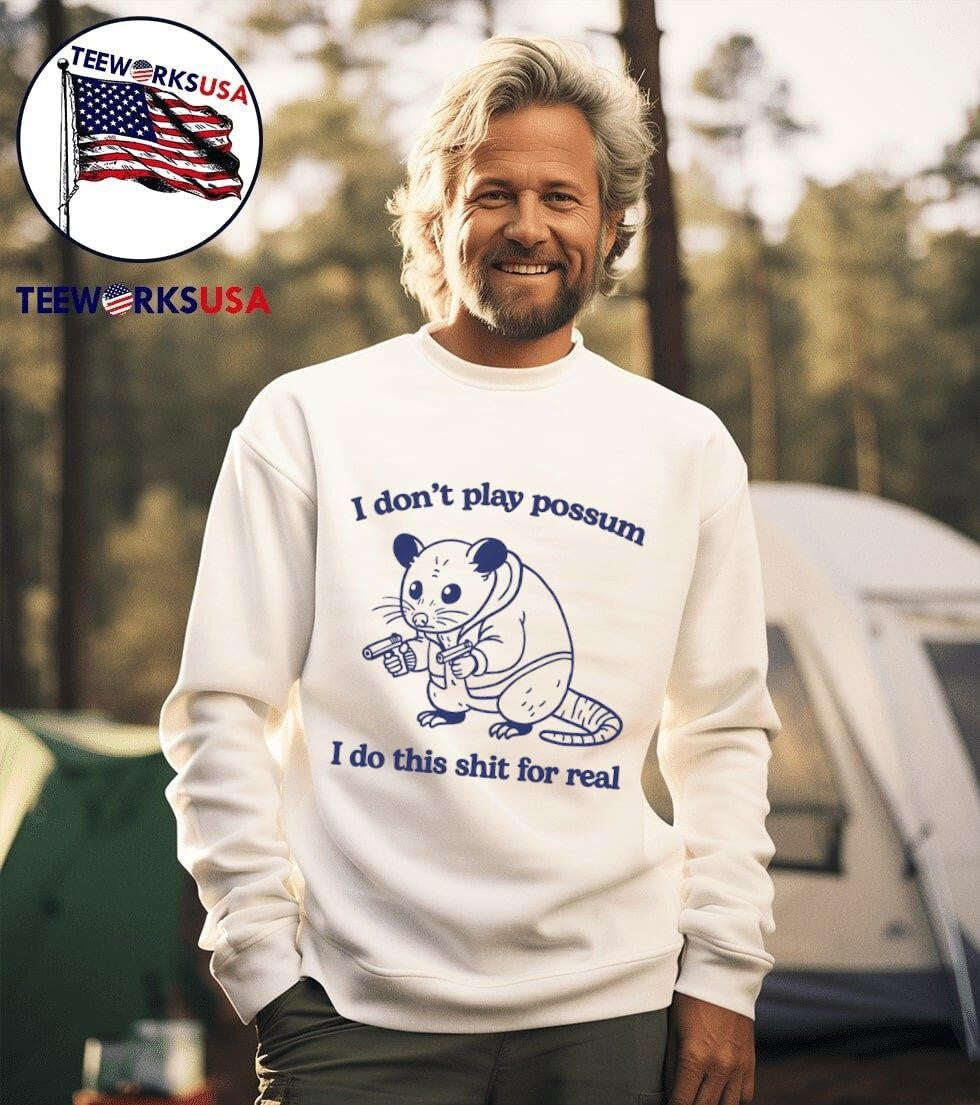 I don't play possum do this shit for real - Adult & Kids T-Shirts, Sweatshirts & Hoodies apparel design preview 3