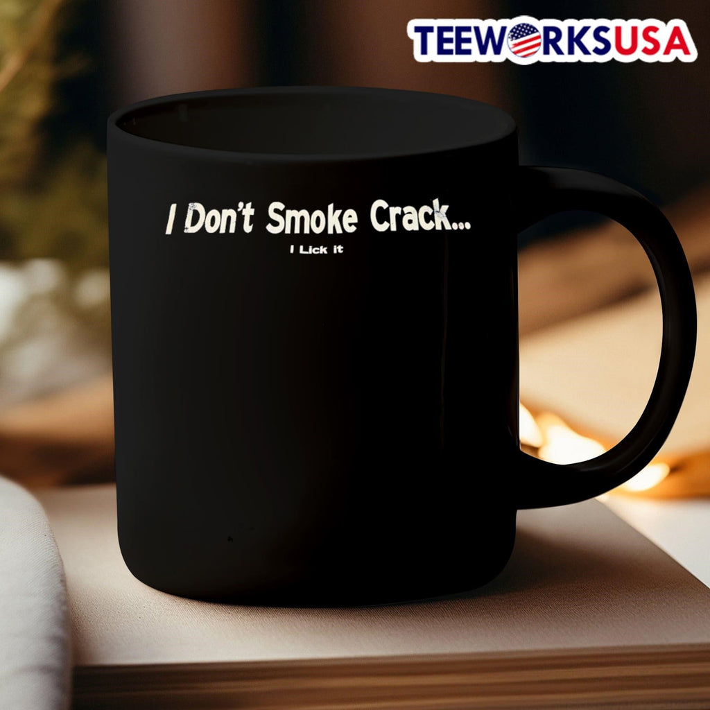 I don't smoke crack lick it - Adult & Kids T-Shirts, Sweatshirts & Hoodies apparel design preview 3
