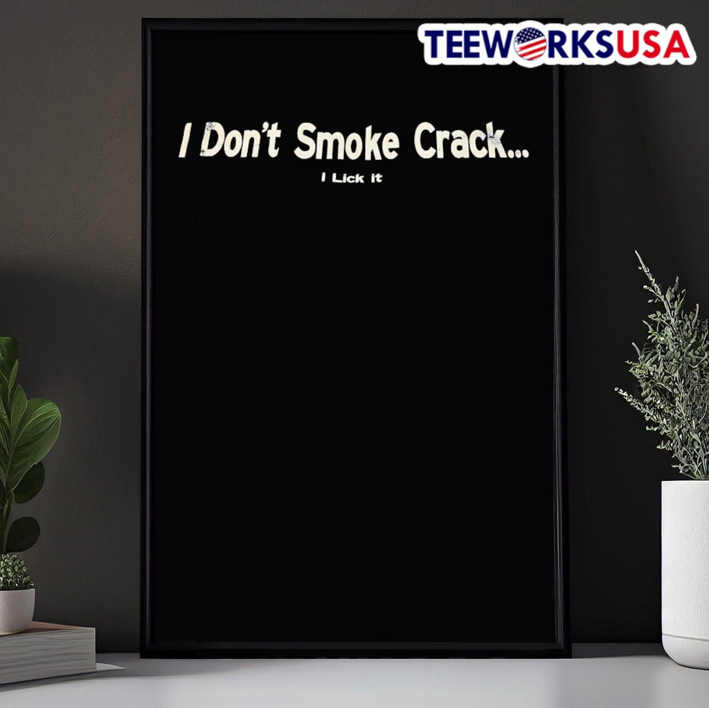 I don't smoke crack lick it - Adult & Kids T-Shirts, Sweatshirts & Hoodies apparel design preview 5