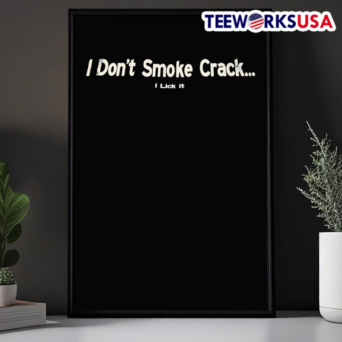 I don't smoke crack lick it - Adult & Kids T-Shirts, Sweatshirts & Hoodies apparel design preview 5