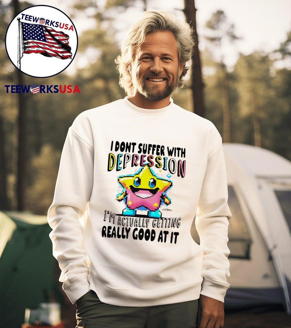 I don't suffer with depression I'm actually getting - Adult & Kids T-Shirts, Sweatshirts & Hoodies apparel design preview 3