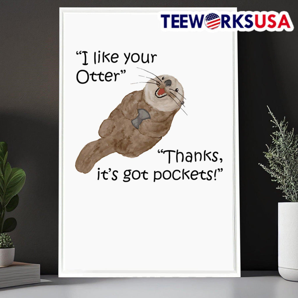 I like your otter Thanks it's got pockets - Adult & Kids T-Shirts, Sweatshirts & Hoodies apparel design preview 6