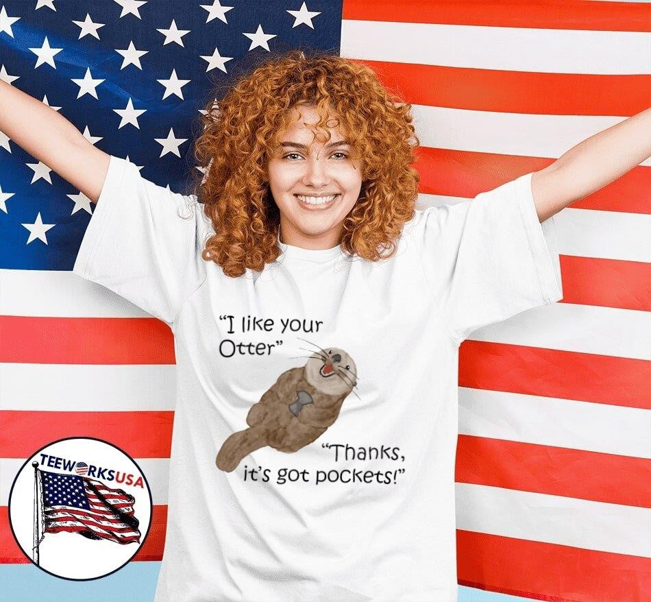 I like your otter Thanks it's got pockets - Adult & Kids T-Shirts, Sweatshirts & Hoodies apparel design preview 7